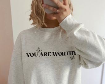 You are worthy Sweatshirt Mental Health Sweatshirt Body Positive Sweatshirt Trendy Sweatshirt Self Love Crewneck Butterfly Sweatshirt