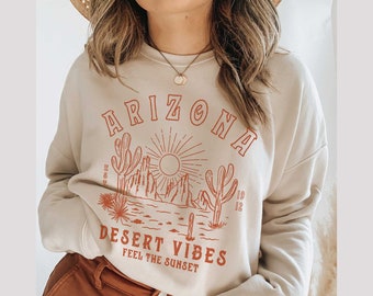 Arizona Sweatshirt Southwest Sweatshirt Western Sweatshirt Cowgirl Sweatshirt Desert Sweatshirt Desert Vibes Crewneck Aesthetic clothes