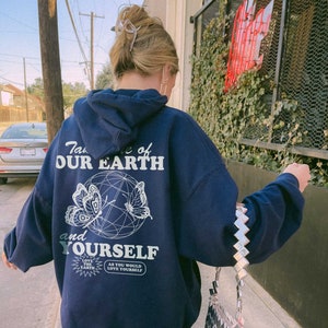 Take care of our Earth Hoodie Earth Day Hoodie Trendy Hoodie Aesthetic Hoodie Aesthetic Clothes Positive Hoodie Words on Back Hoodie