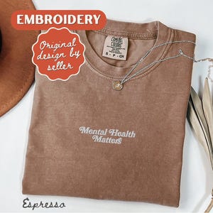 Embroidered Mental Health Matters Shirt, Comfort Colors T-shirt, Depression Tee, ADHD Gift, Neurodivergent Shirt Espresso