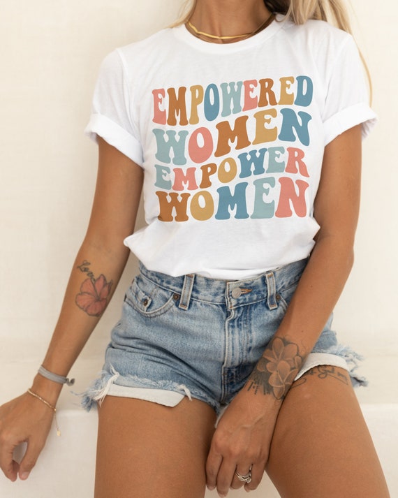 Empowered Women Shirt, Feminist Equality Shirt