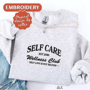 Self Care Sweatshirt Embroidered Crewneck Self Love Sweatshirt Vintage Sweatshirt Ash