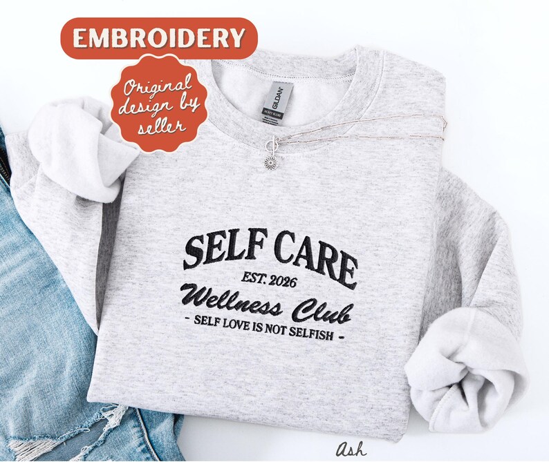 Self Care Sweatshirt Embroidered Crewneck Self Love Sweatshirt Vintage Sweatshirt Ash