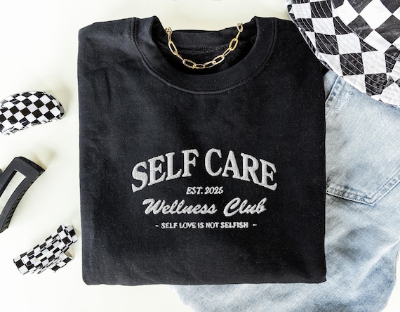 Self Care Sweatshirt Embroidered Crewneck Self Love Sweatshirt Vintage Sweatshirt