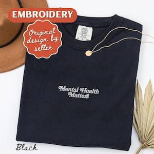 Embroidered Mental Health Matters Shirt, Comfort Colors T-shirt, Depression Tee, ADHD Gift, Neurodivergent Shirt Black