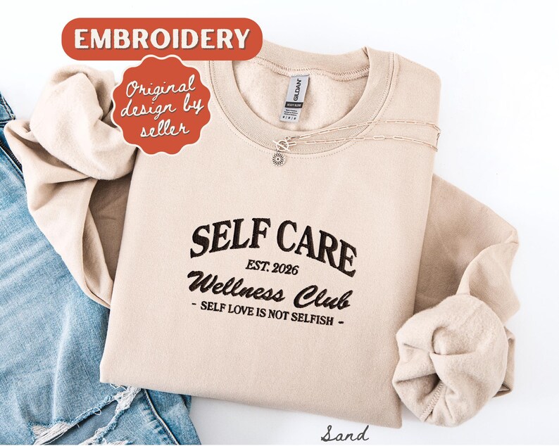 Self Care Sweatshirt Embroidered Crewneck Self Love Sweatshirt Vintage Sweatshirt Sand
