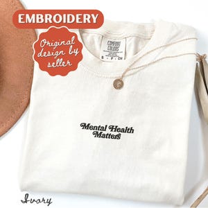 Embroidered Mental Health Matters Shirt, Comfort Colors T-shirt, Depression Tee, ADHD Gift, Neurodivergent Shirt Ivory