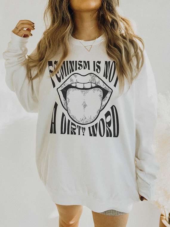 Feminist Sweatshirt Feminist Gift Feminist Sweater Feminist Clothing Feminist Gift Girl Power Crewneck Women Empowerment Sweatshirt Etsy Ireland