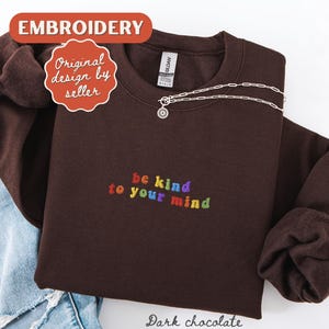 Mental Health Embroidered Sweatshirt, Be Kind to Your Mind Crewneck