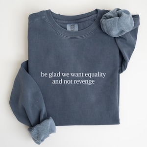 Equality Sweatshirt  Sweatshirt Feminist Sweatshirt Feminist Sweater Women&#39;s Rights Equality Top Feminist Crewneck Feminist Gift