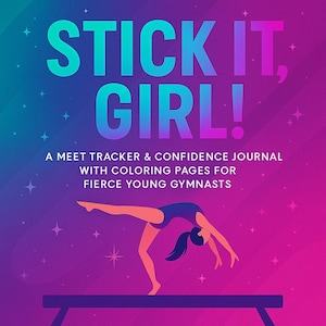 Stick It, Girl – Gymnastics Meet Tracker & Confidence Journal with Coloring Pages for Fierce Young Gymnasts