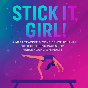Stick It, Girl! Gymnastics Meet Tracker – Confidence Journal for Gymnasts Ages 7–15 – Gift for Gymnast – Competition Log Book