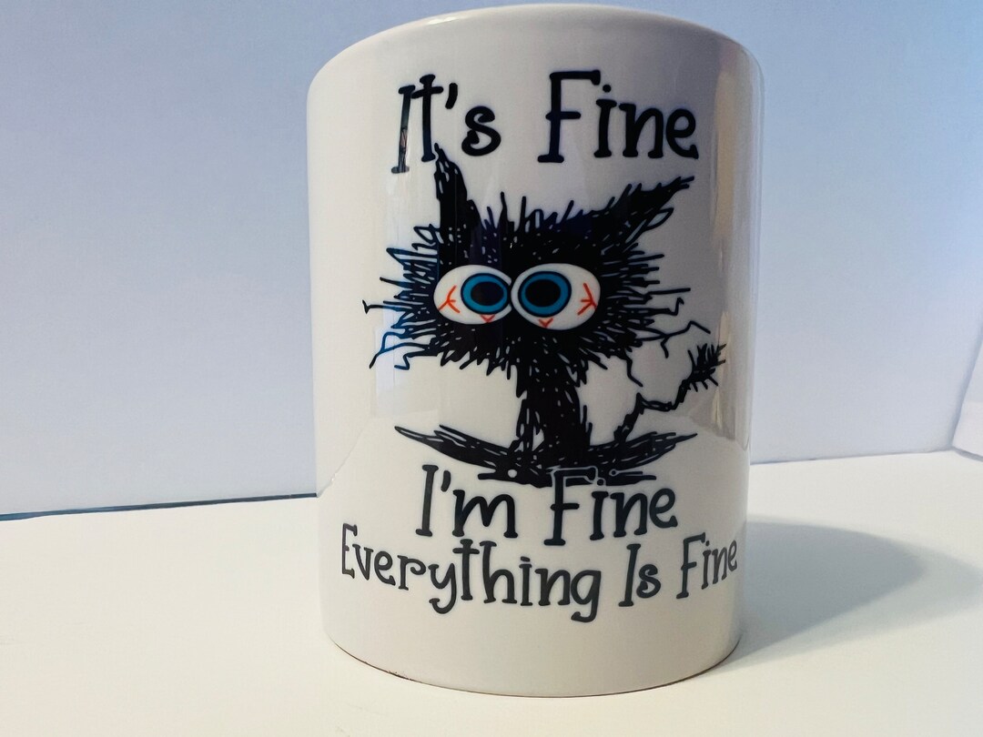 Frazzled Cat/its Fine Im Fine Everything is Fine/im Fine/cups/adult