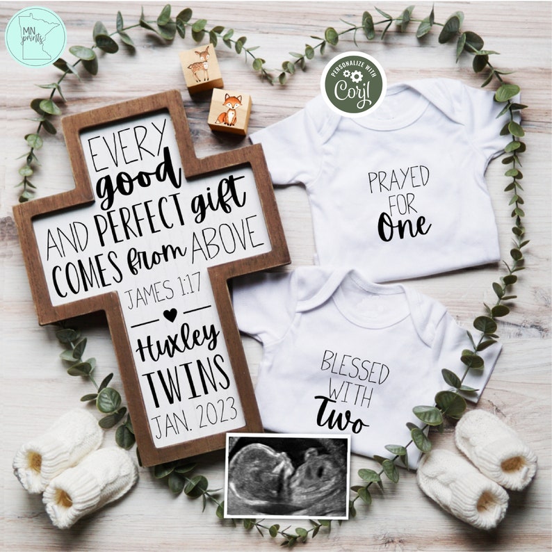 May include: A wooden cross with the text "Every good and perfect gift comes from above" and "James 1:17". Below the text is "Huxley Twins" and "Jan. 2023". Two white onesies with the text "Prayed for One" and "Blessed with Two" are displayed with a black and white ultrasound image.