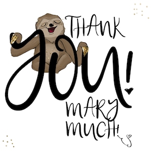 May include: A cute cartoon sloth with a big smile says "Thank you!" in black cursive lettering. The text "very much" is written below in black cursive lettering. The background is white with gold glitter.