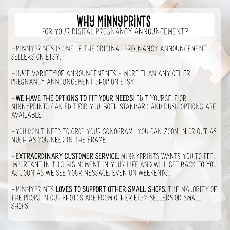 May include: White background with black text explaining why to choose Minnyprints for digital pregnancy announcements. The text highlights the company's commitment to providing a variety of announcements, customizable options, excellent customer service, and support for other small Etsy shops.