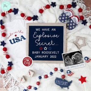 May include: A patriotic baby announcement with a white onesie that says "made in the USA." A blue felt letter board announces "We have an Explosive Secret... Baby Roosevelt January 2022." The image includes baby shoes, ultrasound, and star-themed decorations.