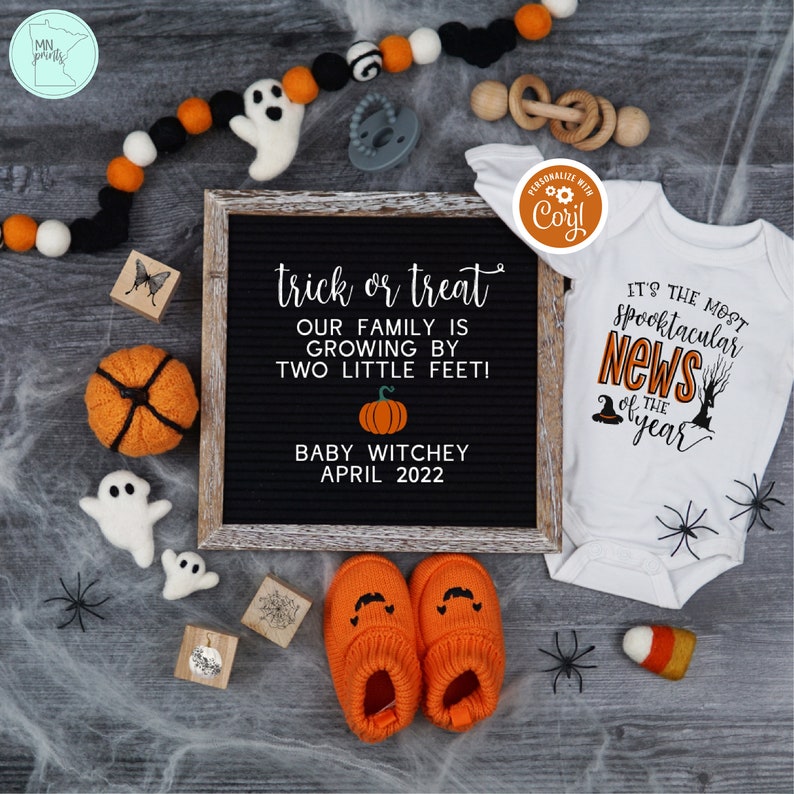 May include: A Halloween-themed baby announcement with a black chalkboard sign that reads "trick or treat our family is growing by two little feet! Baby Witchey April 2022". A white onesie with the text "It's the most spooktacular news of the year" and a pumpkin and witch hat graphic. A pair of orange baby booties with a pumpkin face design.