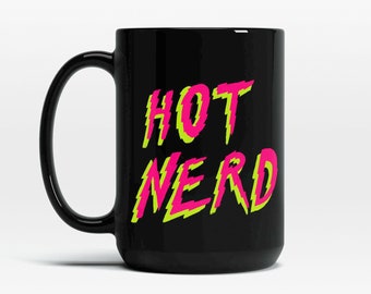 Hot Nerd - Nerdy Gift - 11 oz and 15 oz Coffee and Tea Mug