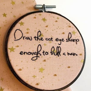 Vigilante Sh*t Taylor Swift Midnights 5” hand embroidery wall art decor, "Draw the cat eye sharp enough"