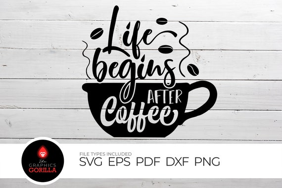 Download Life Begins After Coffee Svg Cut File Digital File Svg Etsy