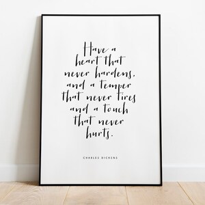 Charles Dickens Quote Printable  // Wall Art // Digital Download // Gift // Have a heart that never hardens / Print // Decor // Literary Art