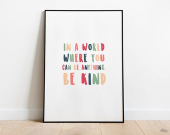 Kids Wall Art, Decor, &quot;In a world where you can be anything, be kind.&quot; Kids bedroom poster, print, nursery wall decor, quotes wall art.