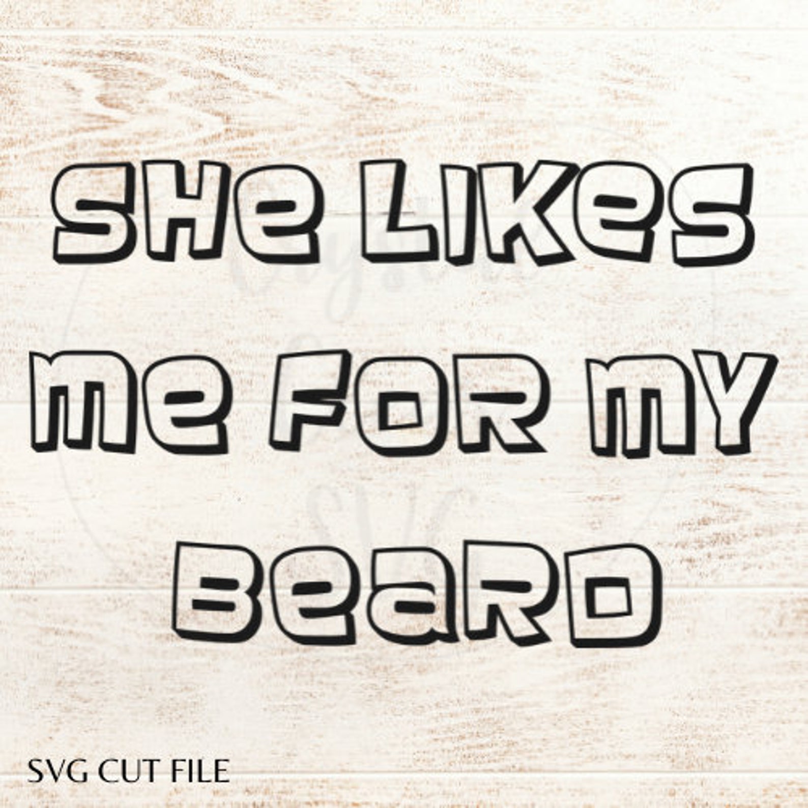 She Likes Me for My Beard SVG Cut File Humor Beard Craft Etsy