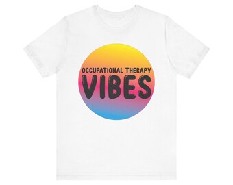 OT Vibes Shirt, Occupational Therapy Shirt, Therapist Shirt, Funny Therapist Shirt, Best OT Ever, Gift for OT