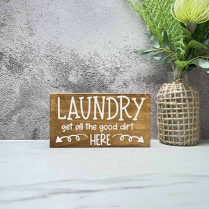 Laundry gets all the good dirt Wood Sign, Laundry Decor, Rustic Decor, Farmhouse Laundry, modern Laundry decor, Laundry Wood Sign