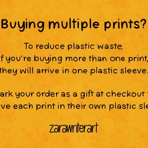 An information slide reading: "Buying multiple prints? To reduce plastic waste, if you're buying more than one print, they will arrive in one plastic sleeve. Mark your order as a gift at checkout to receive each print in their own plastic sleeve." Signed by the shop owner, zarawriterart.