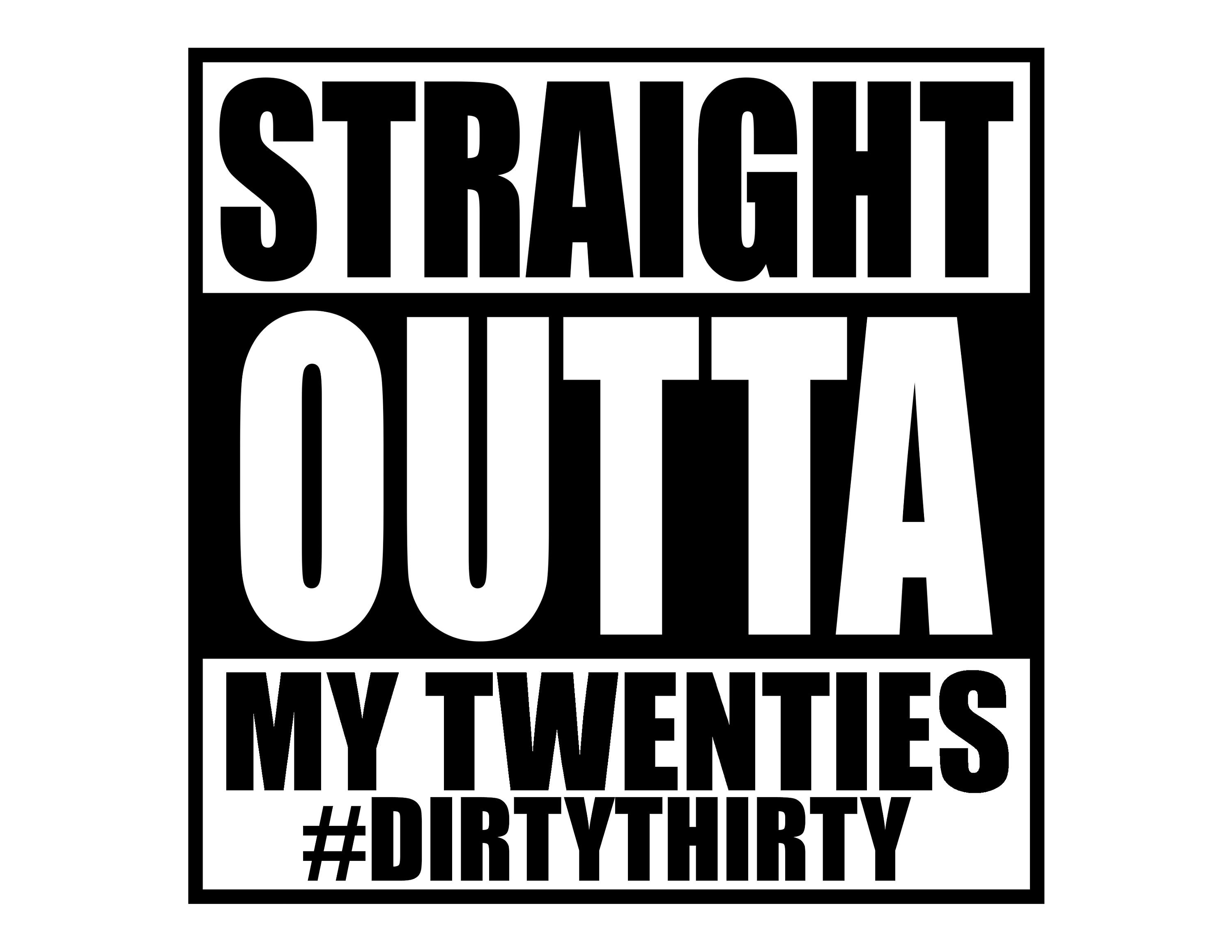 straight outta my 20s