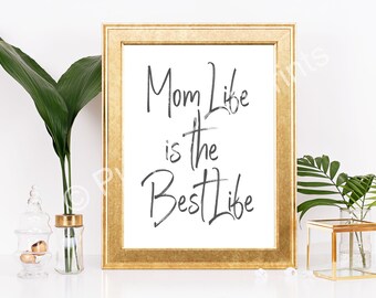 Mothers Gift Printable Wall Art Mom Printable Decor A Mothers Day Art Mom Quote Art Gift for Mom Mom Life Is The Best Life