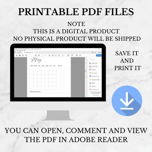 May include: A computer screen displaying a printable May calendar in Adobe Acrobat Reader. The text "PRINTABLE PDF FILES" is at the top of the image. The text "NOTE THIS IS A DIGITAL PRODUCT NO PHYSICAL PRODUCT WILL BE SHIPPED" is below the title. The text "SAVE IT AND PRINT IT" is on the right side of the image with a blue downward arrow icon. The text "YOU CAN OPEN, COMMENT AND VIEW THE PDF IN ADOBE READER" is at the bottom of the image.