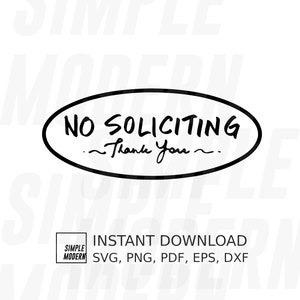 May include: Black and white graphic design with the text "NO SOLICITING ~Thank You~."  The design is in a circle with a white background and black outline.  The text "SIMPLE MODERN" is in a square with a white background and black outline.  The text "INSTANT DOWNLOAD SVG, PNG, PDF, EPS, DXF" is below the square.