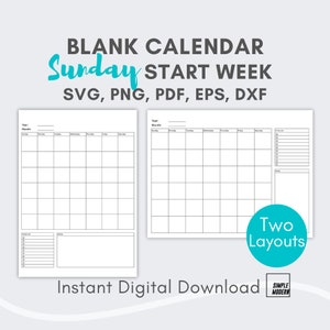 May include: Two blank calendar templates with a Sunday start week. The calendars have space for the year, month, and days of the week. One calendar has a notes section on the right side. The text "BLANK CALENDAR Sunday START WEEK" is at the top of the image. The text "SVG, PNG, PDF, EPS, DXF" is below the calendar title. The text "Two Layouts" is in a circle at the bottom right of the image. The text "Instant Digital Download" is at the bottom of the image. The text "SIMPLE MODERN" is at the bottom right of the image.