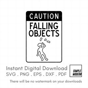 Puede incluir: Señal en blanco y negro con el texto "CAUTION FALLING OBJECTS" encima de un muñeco de palo. La señal también incluye el texto "Instant Digital Download" y opciones de tipo de archivo.