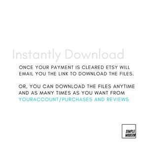 May include: Instantly Download text on a white background with a blue and black logo that says "Simple Modern" in the bottom right corner.  The text says "Once your payment is cleared Etsy will email you the link to download the files. Or, you can download the files anytime and as many times as you want from your account/purchases and reviews."