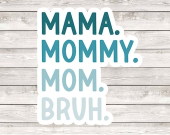 Mama Mommy Mom Bruh sticker