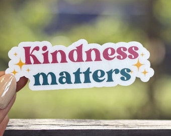 Kindness matters- water resistant kindness sticker for laptop, phone, water bottle, etc.