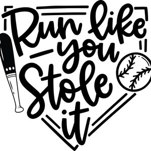 Run Like You Stole It - Cut File / Cricut / Silhouette