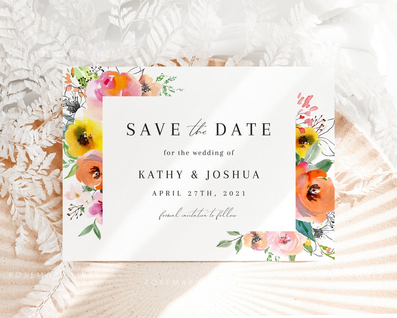 May include: Save the Date card with a watercolour floral border in shades of pink, yellow, and orange. The text reads "Save the Date for the wedding of Kathy & Joshua April 27th, 2021 formal invitation to follow."
