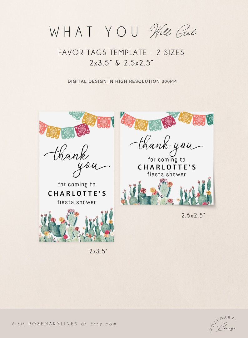 May include: Two printable favor tags with a cactus and floral design. The tags say "thank you for coming to Charlotte's fiesta shower". The tags are available in two sizes: 2 x 3.5 inches and 2.5 x 2.5 inches.