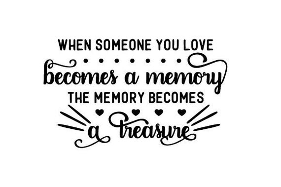 Svg When Someone You Love Becomes A Memory Dxf Png Jpg Etsy