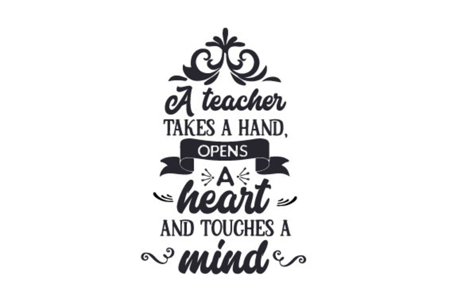 Svg A Teacher Takes a Hand Opens a Heart and Touches a Mind Etsy