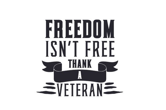 Svg Freedom Isn T Free Thank A Veteran Dxf Png Jpg Etsy