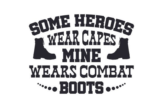Download Svg Some Heroes Wear Capes Mine Wears Combat Boots Dxf Png Etsy