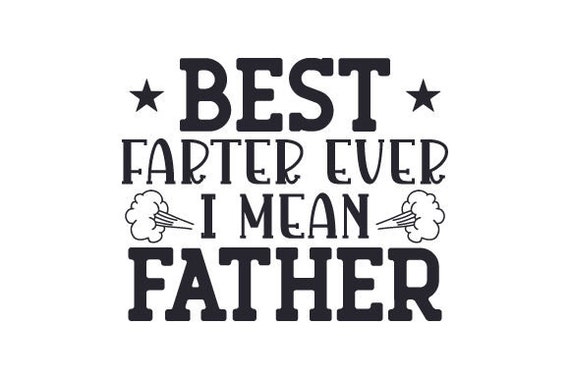 Download Svg Best Farter Ever I Mean Father DXF PNG jpg cut file | Etsy