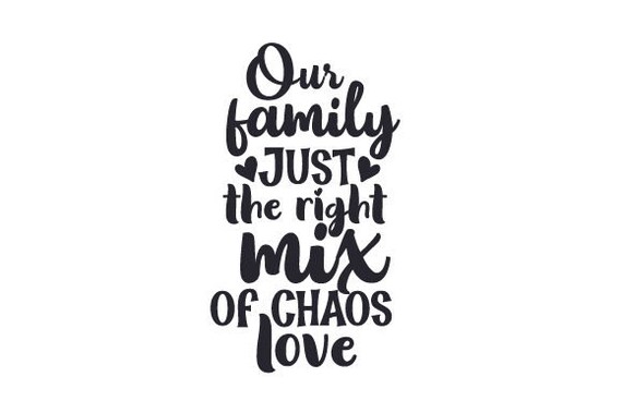 Svg Our Family Just The Right Mix Of Chaos Love Dxf Png Etsy