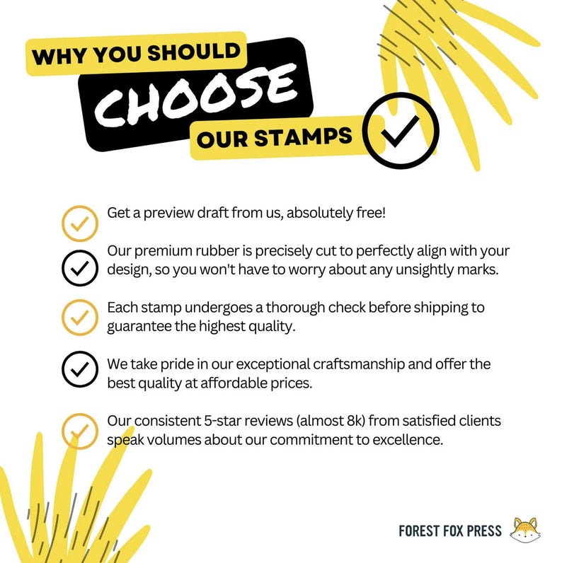 Peut inclure: Un graphique jaune et noir avec le texte "WHY YOU SHOULD CHOOSE OUR STAMPS" et une liste de raisons de choisir des tampons personnalis&eacute;s. La liste comprend : "Obtenez un aper&ccedil;u de la maquette de notre part, absolument gratuit !", "Notre caoutchouc de qualit&eacute; sup&eacute;rieure est d&eacute;coup&eacute; avec pr&eacute;cision pour s'aligner parfaitement &agrave; votre design, vous n'aurez donc pas &agrave; vous soucier des marques inesth&eacute;tiques.", "Chaque tampon est soumis &agrave; un contr&ocirc;le minutieux avant d'&ecirc;tre exp&eacute;di&eacute; pour garantir la meilleure qualit&eacute;.", "Nous sommes fiers de notre savoir-faire exceptionnel et offrons la meilleure qualit&eacute; &agrave; des prix abordables.", "Nos &eacute;valuations constantes de 5 &eacute;toiles (pr&egrave;s de 8 000) de la part de clients satisfaits en disent long sur notre engagement envers l'excellence."